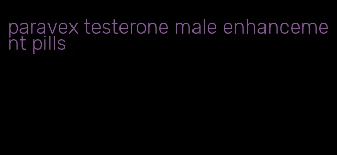 paravex testerone male enhancement pills