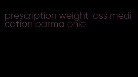 prescription weight loss medication parma ohio