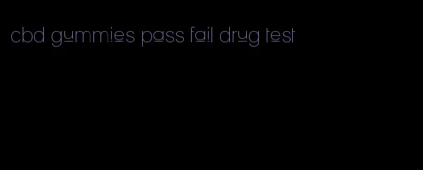 cbd gummies pass fail drug test