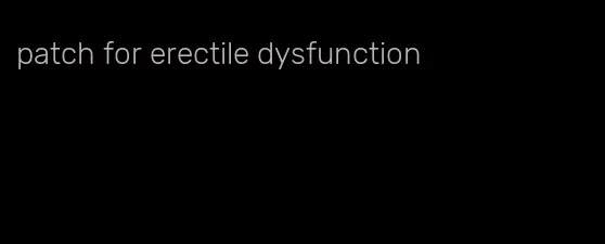 patch for erectile dysfunction