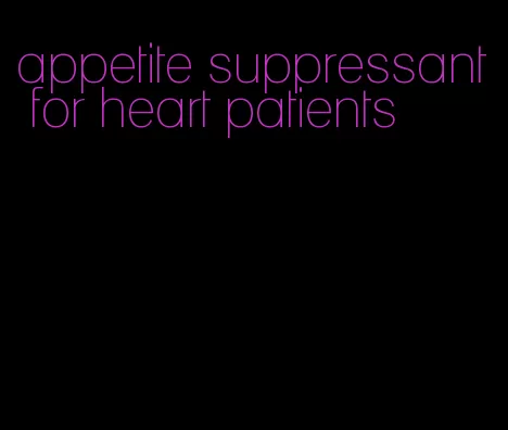 appetite suppressant for heart patients