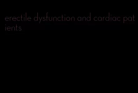 erectile dysfunction and cardiac patients