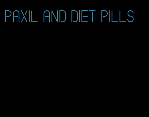 paxil and diet pills