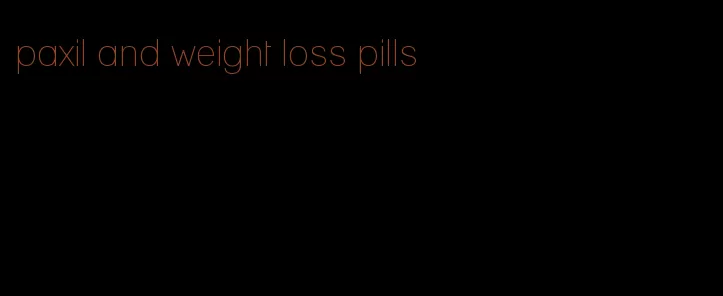 paxil and weight loss pills