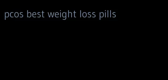 pcos best weight loss pills