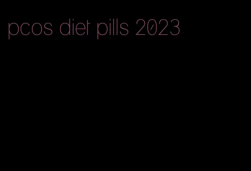 pcos diet pills 2023