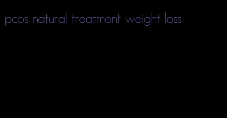 pcos natural treatment weight loss