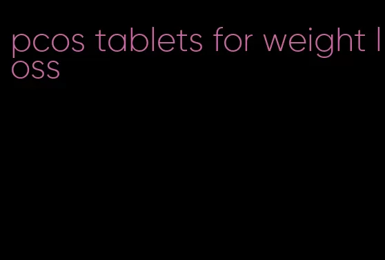 pcos tablets for weight loss