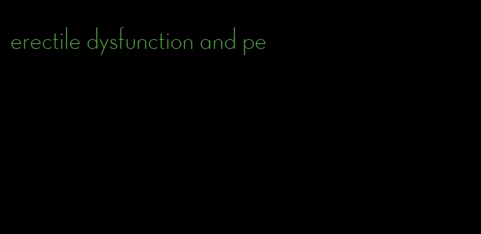 erectile dysfunction and pe