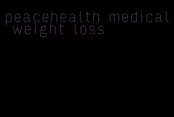 peacehealth medical weight loss