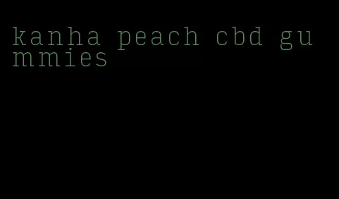 kanha peach cbd gummies