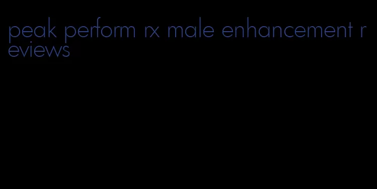 peak perform rx male enhancement reviews