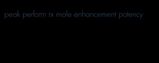 peak perform rx male enhancement potency