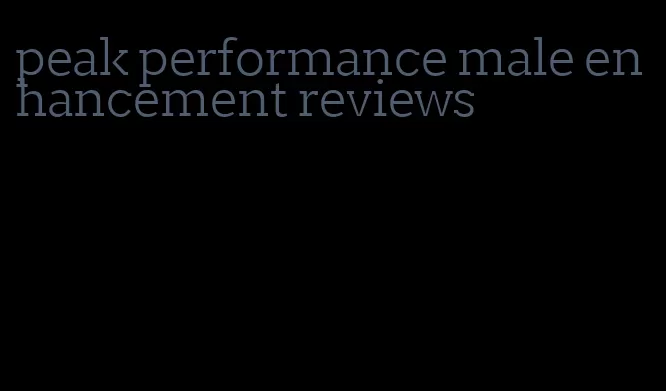 peak performance male enhancement reviews