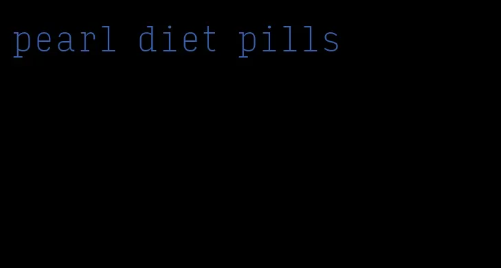 pearl diet pills