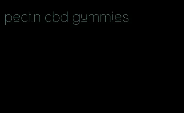 pectin cbd gummies