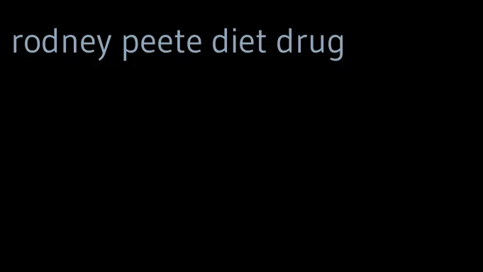 rodney peete diet drug