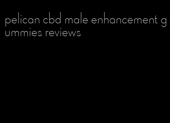 pelican cbd male enhancement gummies reviews