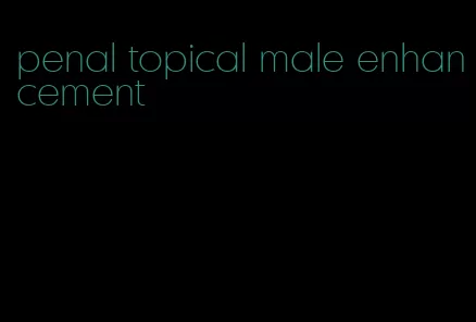 penal topical male enhancement