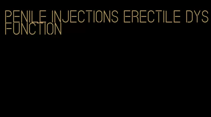 penile injections erectile dysfunction