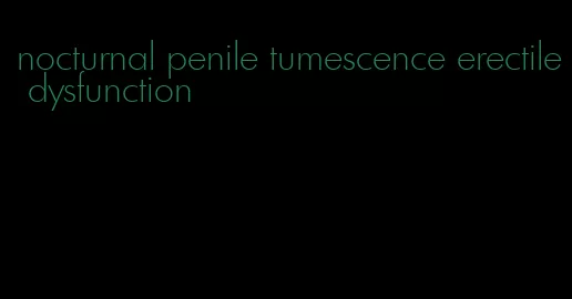 nocturnal penile tumescence erectile dysfunction