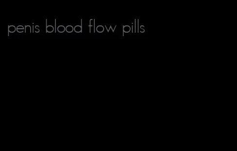 penis blood flow pills