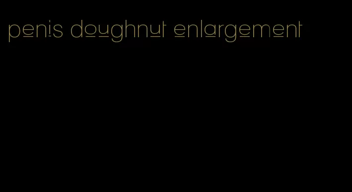 penis doughnut enlargement