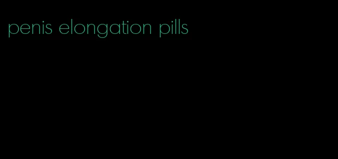 penis elongation pills