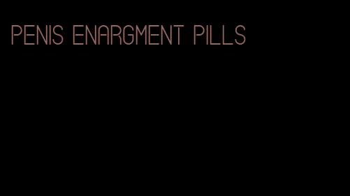 penis enargment pills