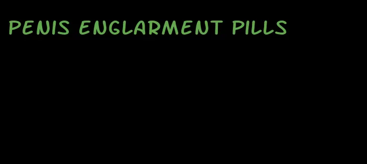 penis englarment pills