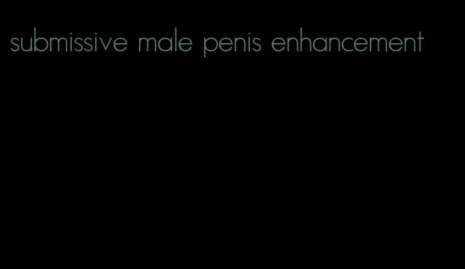 submissive male penis enhancement