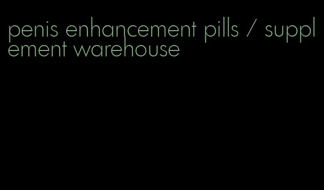 penis enhancement pills / supplement warehouse