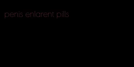 penis enlarent pills