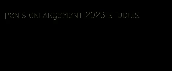 penis enlargement 2023 studies