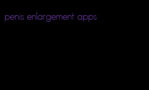 penis enlargement apps