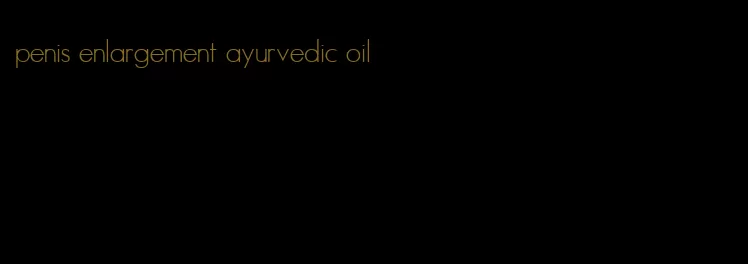 penis enlargement ayurvedic oil