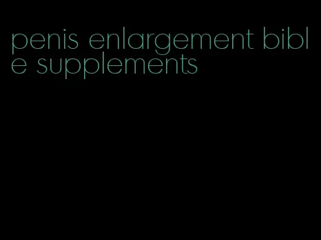 penis enlargement bible supplements