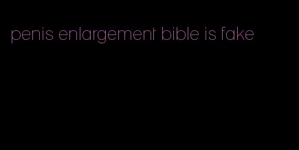 penis enlargement bible is fake