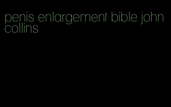 penis enlargement bible john collins