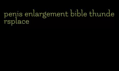 penis enlargement bible thundersplace