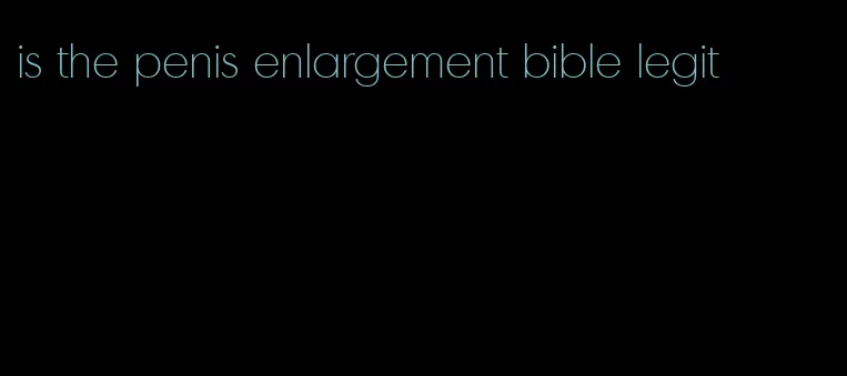 is the penis enlargement bible legit