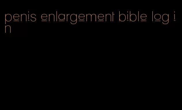 penis enlargement bible log in