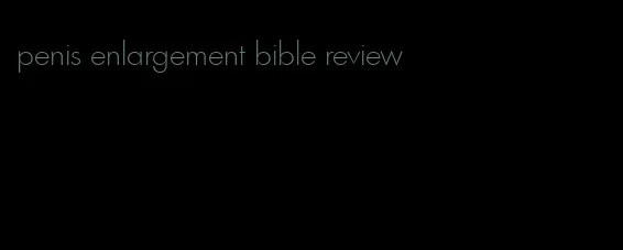 penis enlargement bible review