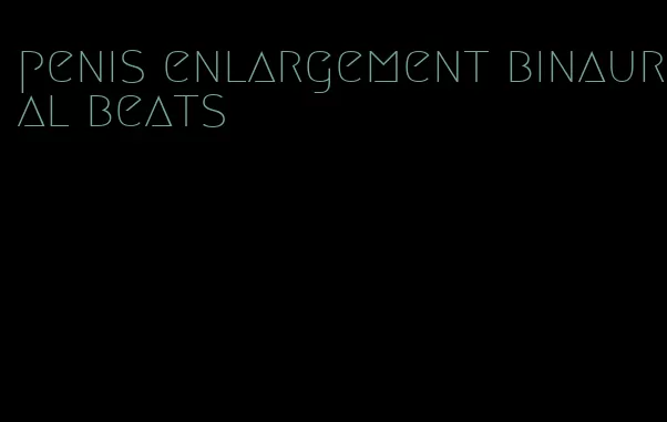 penis enlargement binaural beats