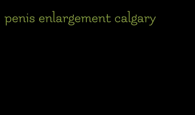 penis enlargement calgary