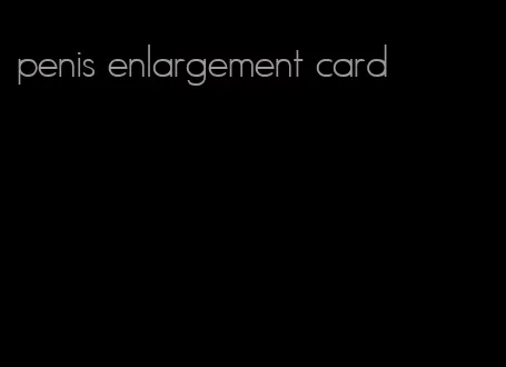 penis enlargement card