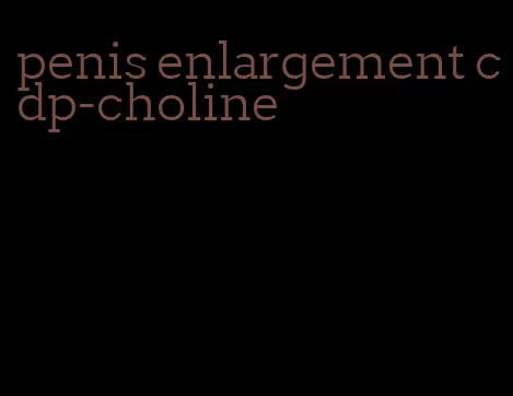 penis enlargement cdp-choline