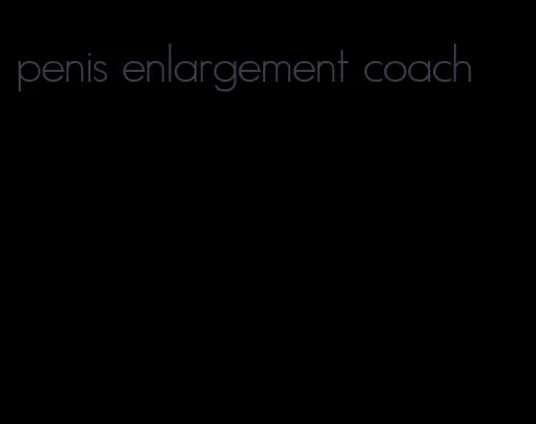 penis enlargement coach