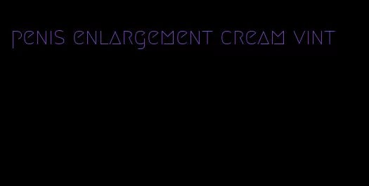 penis enlargement cream vint