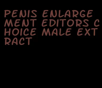 penis enlargement editors choice male extract